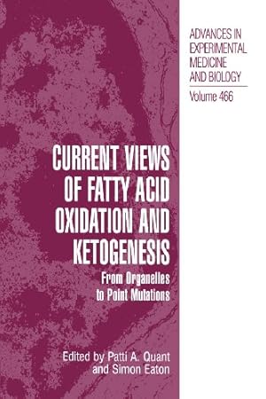 Image du vendeur pour Current Views of Fatty Acid Oxidation and Ketogenesis: From Organelles to Point Mutations (Advances in Experimental Medicine and Biology) (Volume 466) [Paperback ] mis en vente par booksXpress