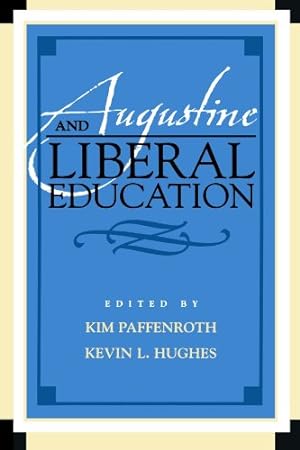 Bild des Verkufers fr Augustine and Liberal Education (Augustine in Conversation: Tradition and Innovation) [Paperback ] zum Verkauf von booksXpress