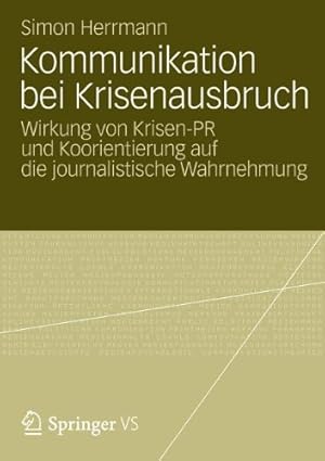 Seller image for Kommunikation bei Krisenausbruch: Wirkung von Krisen-PR und Koorientierung auf die journalistische Wahrnehmung (German Edition) by Herrmann, Simon [Paperback ] for sale by booksXpress