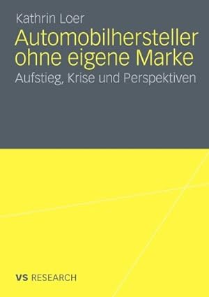 Seller image for Automobilhersteller ohne eigene Marke: Aufstieg, Krise und Perspektiven (German Edition) by Loer, Kathrin [Paperback ] for sale by booksXpress