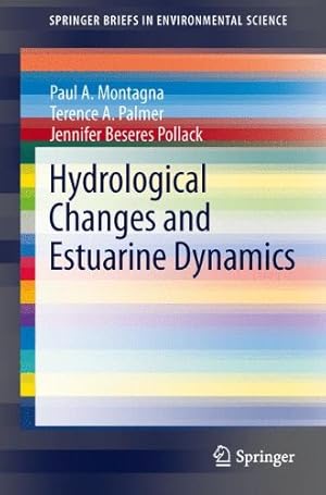 Seller image for Hydrological Changes and Estuarine Dynamics (SpringerBriefs in Environmental Science) by Montagna, Paul, Palmer, Terence A., Beseres Pollack, Jennifer [Paperback ] for sale by booksXpress