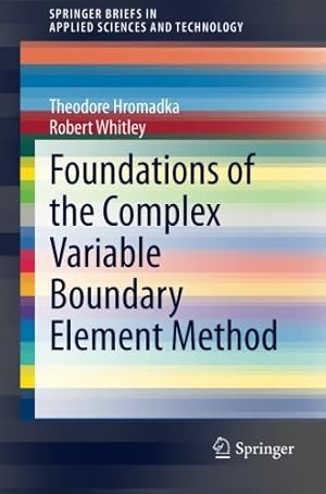 Immagine del venditore per Foundations of the Complex Variable Boundary Element Method (SpringerBriefs in Applied Sciences and Technology) by Hromadka, Theodore [Paperback ] venduto da booksXpress