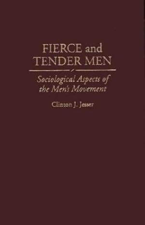 Seller image for Fierce and Tender Men: Sociological Aspects of the Men's Movement (Literature; 67) by Jesser, Clinton J. [Hardcover ] for sale by booksXpress