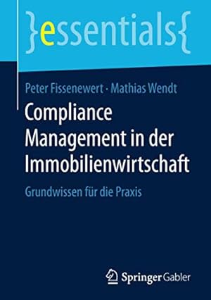 Imagen del vendedor de Compliance Management in der Immobilienwirtschaft: Grundwissen f¼r die Praxis (essentials) (German Edition) by Fissenewert, Peter, Wendt, Mathias [Paperback ] a la venta por booksXpress