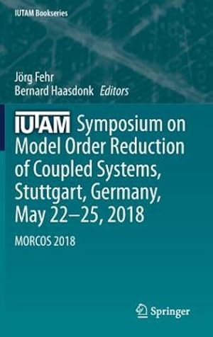Seller image for IUTAM Symposium on Model Order Reduction of Coupled Systems, Stuttgart, Germany, May 22â  25, 2018: MORCOS 2018 (IUTAM Bookseries) [Hardcover ] for sale by booksXpress