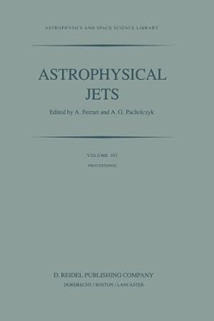 Seller image for Astrophysical Jets: Proceedings of an International Workshop held in Torino, Italy, October 79, 1982 (Astrophysics and Space Science Library) [Paperback ] for sale by booksXpress