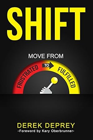 Seller image for SHIFT: Move from Frustrated to Fulfilled by Deprey, Derek [Paperback ] for sale by booksXpress