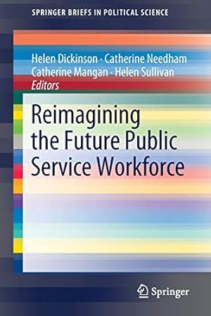 Immagine del venditore per Reimagining the Future Public Service Workforce (SpringerBriefs in Political Science) [Paperback ] venduto da booksXpress
