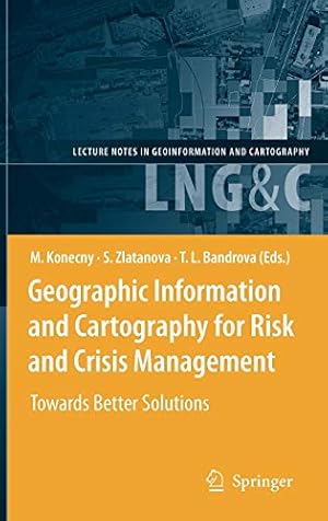 Immagine del venditore per Geographic Information and Cartography for Risk and Crisis Management: Towards Better Solutions (Lecture Notes in Geoinformation and Cartography) [Hardcover ] venduto da booksXpress