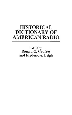 Immagine del venditore per Historical Dictionary of American Radio by Godfrey, Donald G., Leigh, Frederic [Hardcover ] venduto da booksXpress