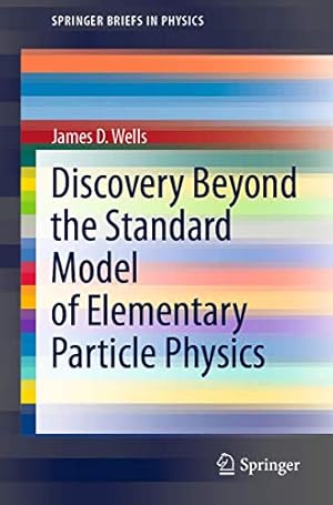 Imagen del vendedor de Discovery Beyond the Standard Model of Elementary Particle Physics (SpringerBriefs in Physics) by Wells, James D. [Paperback ] a la venta por booksXpress