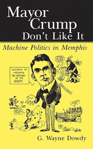 Bild des Verkufers fr Mayor Crump Don't Like It: Machine Politics in Memphis [Soft Cover ] zum Verkauf von booksXpress