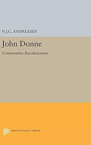 Seller image for John Donne: Conservative Revolutionary (Princeton Legacy Library) by Andreasen, N. J.C. [Hardcover ] for sale by booksXpress