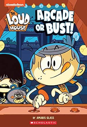 Imagen del vendedor de The Arcade or Bust! (The Loud House: Chapter Book) (2) by Nickelodeon, The Loud House Creative Team, Glass, Amaris [Paperback ] a la venta por booksXpress