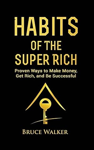 Immagine del venditore per Habits of The Super Rich: Find Out How Rich People Think and Act Differently (Proven Ways to Make Money, Get Rich, and Be Successful) [Soft Cover ] venduto da booksXpress