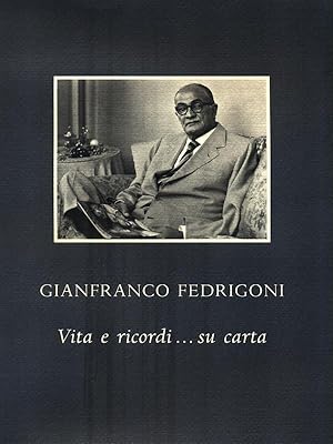 Bild des Verkufers fr Gianfranco Fedrigoni. Vita e ricordi. su carta zum Verkauf von Librodifaccia