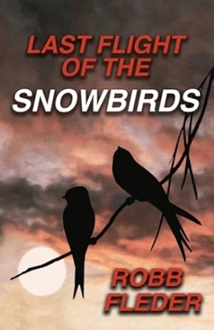 Seller image for Last Flight of the Snowbirds by Felder, Robb [Paperback ] for sale by booksXpress