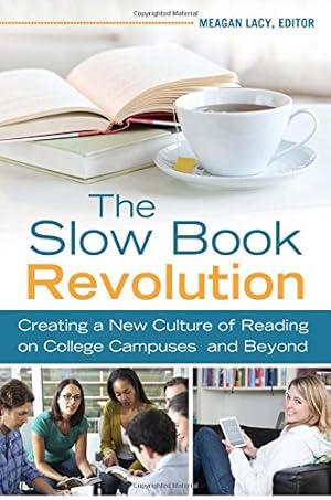 Imagen del vendedor de The Slow Book Revolution: Creating a New Culture of Reading on College Campuses and Beyond [Soft Cover ] a la venta por booksXpress