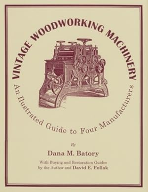 Immagine del venditore per Vintage Woodworking Machinery: An Illustrated Guide to Four Manufacturers [Soft Cover ] venduto da booksXpress