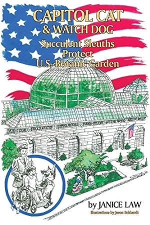 Seller image for Capitol Cat & Watch Dog Succulent Sleuths Protect U.S. Botanic Garden by Law, Janice [Paperback ] for sale by booksXpress