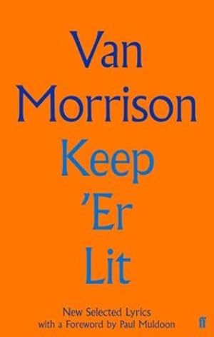 Immagine del venditore per Keep 'Er Lit: New Selected Lyrics (Faber Social) by Morrison, Van [Hardcover ] venduto da booksXpress