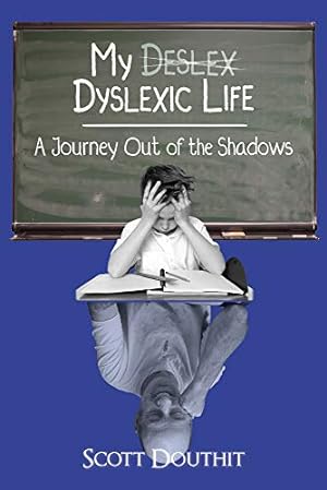 Seller image for My Dyslexic Life: A Journey Out of the Shadows by Douthit, Scott [Paperback ] for sale by booksXpress