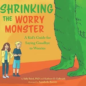 Seller image for Shrinking The Worry Monster: A Kids Guide for Saying Goodbye to Worries by Baird, Sally, Galbraith, Kathryn O [Hardcover ] for sale by booksXpress