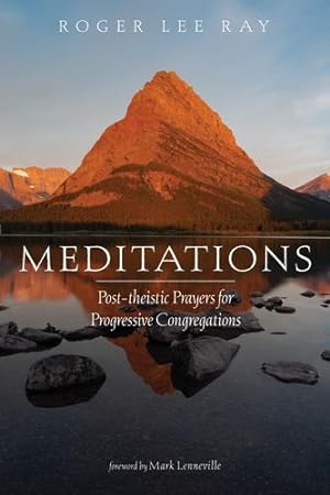 Seller image for Meditations: Post-theistic Prayers for Progressive Congregations by Ray, Roger Lee [Hardcover ] for sale by booksXpress