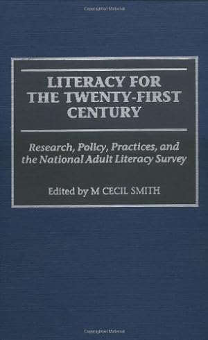Seller image for Literacy for the Twenty-First Century: Research, Policy, Practices, and the National Adult Literacy Survey (World) by Smith, M Cecil [Hardcover ] for sale by booksXpress
