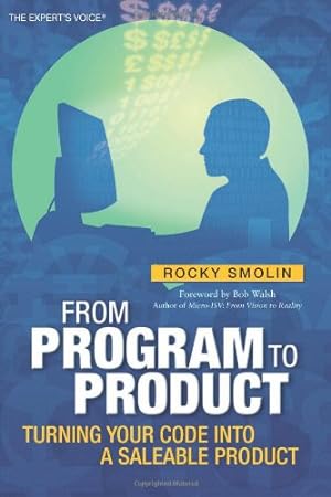 Seller image for From Program to Product: Turning Your Code into a Saleable Product (Expert's Voice) by Smolin, Rocky [Paperback ] for sale by booksXpress