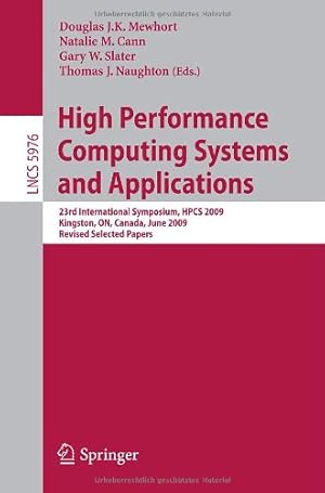 Image du vendeur pour High Performance Computing Systems and Applications: 23rd International Symposium, HPCS 2009, Kingston, Ontario, Canada, June 14-17, 2009, Revised Selected Papers (Lecture Notes in Computer Science) [Paperback ] mis en vente par booksXpress