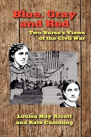 Seller image for Blue, Gray and Red: Two Nurse's Views of the Civil War [Soft Cover ] for sale by booksXpress