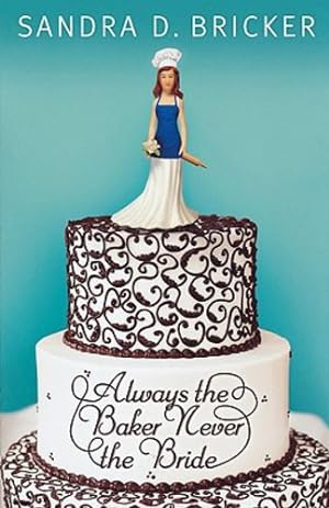 Seller image for Always the Baker, Never the Bride: Another Emma Rae Creation - Book 1 by Bricker, Sandra D. [Paperback ] for sale by booksXpress