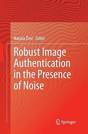 Immagine del venditore per Robust Image Authentication in the Presence of Noise [Paperback ] venduto da booksXpress