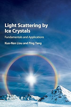 Imagen del vendedor de Light Scattering by Ice Crystals: Fundamentals and Applications by Liou, Kuo-Nan, Yang, Ping [Hardcover ] a la venta por booksXpress