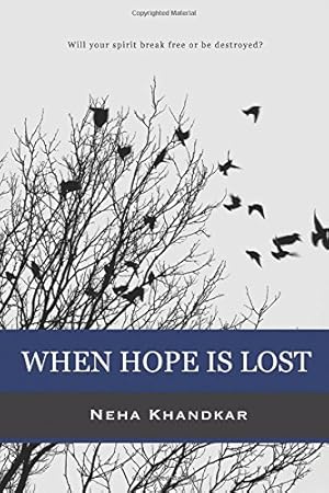 Seller image for When Hope is Lost: Will your spirit break free or be destroyed? by Khandkar, Neha [Paperback ] for sale by booksXpress