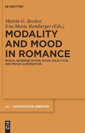 Seller image for Modality and Mood in Romance: Modal interpretation, mood selection, and mood alternation (Linguistische Arbeiten) by Becker, Martin G. [Hardcover ] for sale by booksXpress