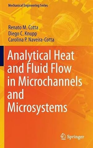 Seller image for Analytical Heat and Fluid Flow in Microchannels and Microsystems (Mechanical Engineering Series) by Cotta, Renato M., Knupp, Diego C., Naveira-Cotta, Carolina P. [Hardcover ] for sale by booksXpress