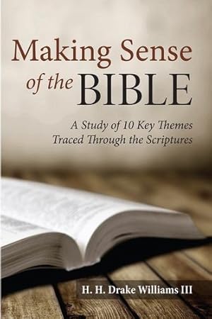 Seller image for Making Sense of the Bible: A Study of 10 Key Themes Traced Through the Scriptures by Williams lll, H. H. Drake [Paperback ] for sale by booksXpress