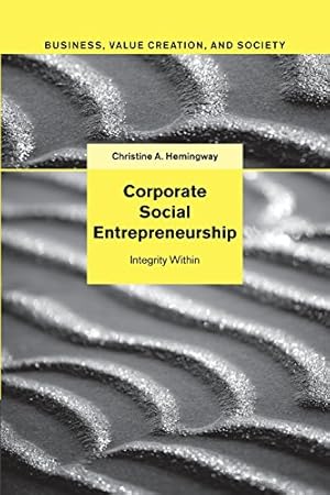 Seller image for Corporate Social Entrepreneurship: Integrity Within (Business, Value Creation, and Society) by Hemingway, Christine A. [Paperback ] for sale by booksXpress