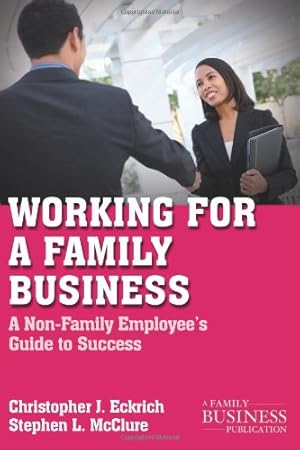 Image du vendeur pour Working for a Family Business: A Non-Family Employee's Guide to Success (A Family Business Publication) by Eckrich, Christopher J., McClure, Stephen L. [Paperback ] mis en vente par booksXpress