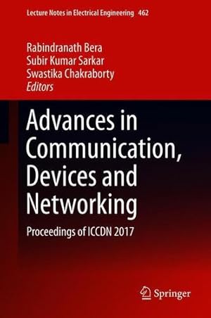 Image du vendeur pour Advances in Communication, Devices and Networking: Proceedings of ICCDN 2017 (Lecture Notes in Electrical Engineering) [Hardcover ] mis en vente par booksXpress