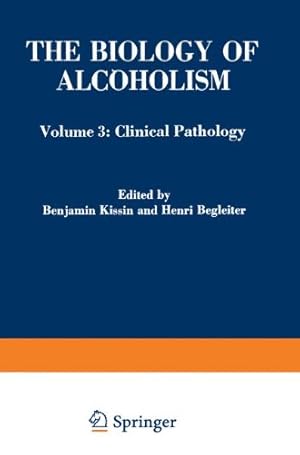 Imagen del vendedor de The Biology of Alcoholism: Volume 3: Clinical Pathology by Kissin, Benjamin, Begleiter, Henri [Paperback ] a la venta por booksXpress