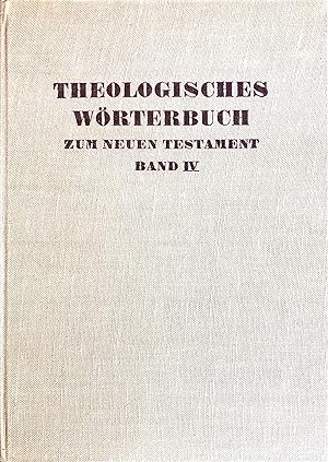 Theologisches Wörterbuch zum Neuen Testament - Vierter (IV.) Band: A-N