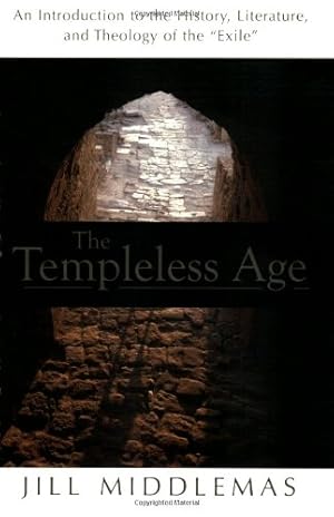 Seller image for The Templeless Age: An Introduction to the History, Literature, and Theology of the "Exile" by Dechow, Jill Middlemas [Paperback ] for sale by booksXpress