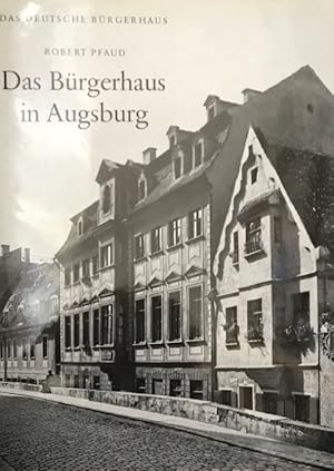 Das Bürgerhaus in Augsburg. Das deutsche Bürgerhaus Band 24.