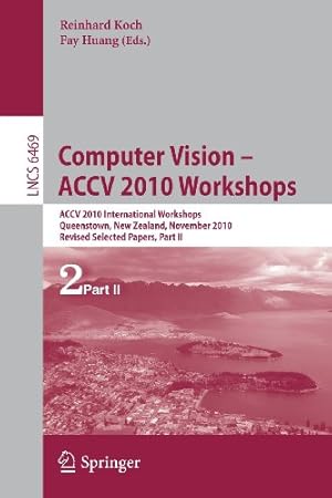 Seller image for Computer Vision -- ACCV 2010 Workshops: ACCV 2010 International Workshops. Queenstown, New Zealand, November 8-9, 2010. Revised Selected Papers, Part II (Lecture Notes in Computer Science) [Paperback ] for sale by booksXpress