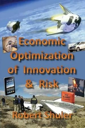 Seller image for Economic Optimization of Innovation & Risk by Shuler, Robert [Paperback ] for sale by booksXpress