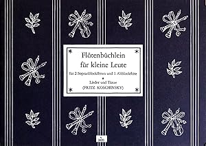 Flotenbüchlein für kleine Leute für zwei Sopranblockflöten und 1 Altblockflöte - Lieder und Tänze...