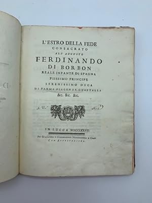 L'estro della fede consacrato all'Augusto Ferdinando di Borbon Reale infante di Spagna piissimo P...